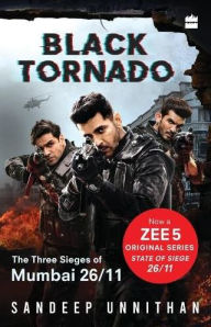 Title: Black Tornado: The Three Sieges of Mumbai 26/11 (Web series tie-in), Author: Sandeep Unnithan
