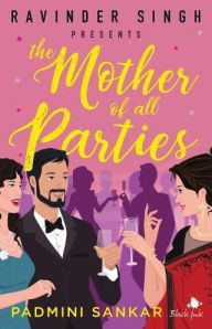 Title: The Mother of All Parties, Author: Padmini Sankar