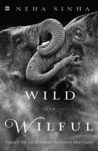 Title: Wild and Wilful, Author: Neha Sinha