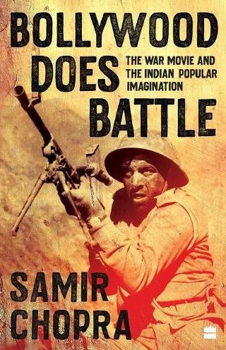 Bollywood Does Battle: the War Movie and Indian Popular Imagination