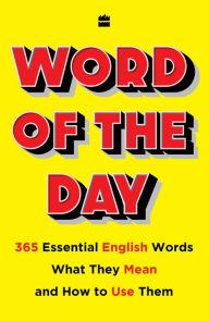 Title: Word of the Day: 365 Essential English Words, What They Mean, and How to Use Them, Author: No Author