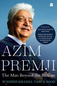 Title: Azim Premji: The Man Beyond the Billions, Author: Sundeep Khanna