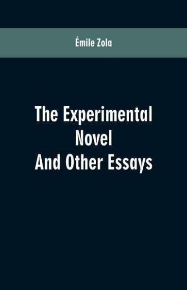 The Experimental Novel: And Other Essays