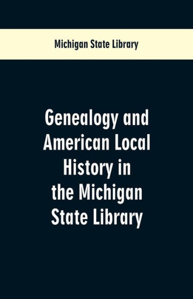 Genealogy and American Local History in the Michigan State Library