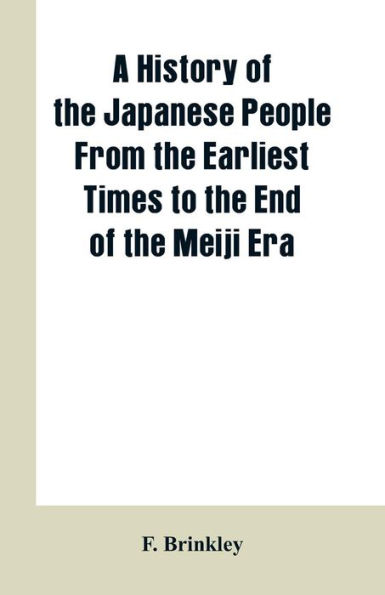 A History of the Japanese People From Earliest Times to End Meiji Era