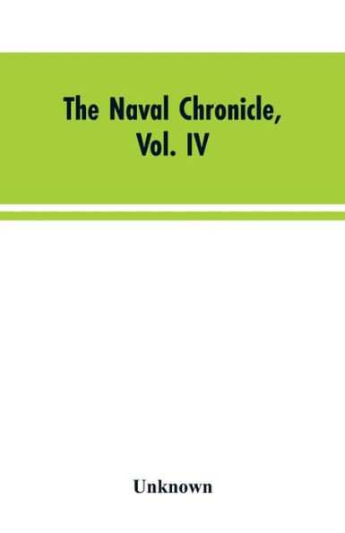 The Naval Chronicle, Vol. IV: From July to January