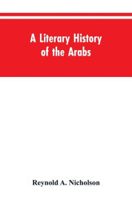 Title: A Literary History of the Arabs, Author: Reynold A. Nicholson