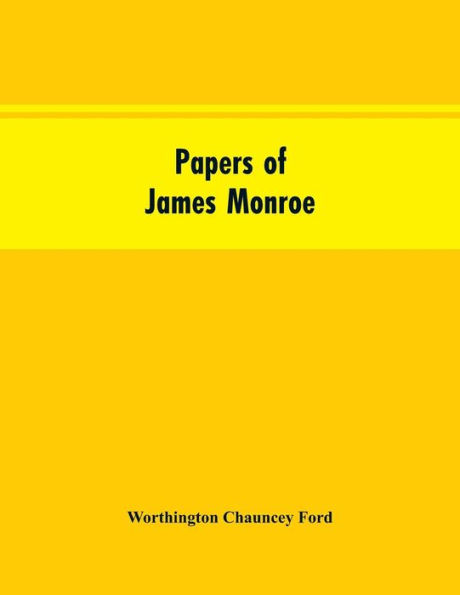 Papers of James Monroe: listed in chronological order from the original manuscripts in the Library of Congress