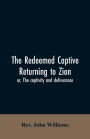 The redeemed captive returning to Zion; or, The captivity and deliverance