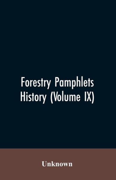 Forestry Pamphlets History (Volume IX)