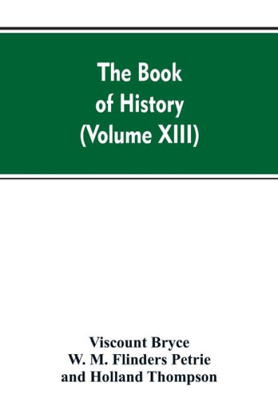 The Book of history: A history of all nations from the earliest times to the present, with over 8,000 (Volume XIII)