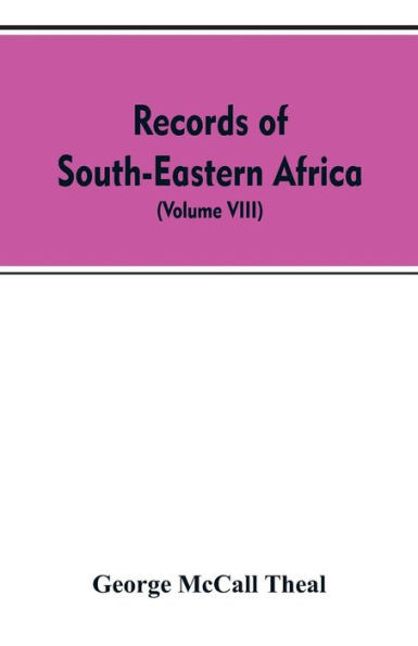 Records of South-Eastern Africa: collected in various libraries and archive departments in Europe (Volume VIII)