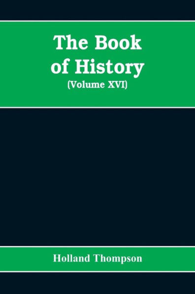 The Book of history: the world's greatest war from the outbreak of the war to the Treaty of Versailles (Volume XVI)