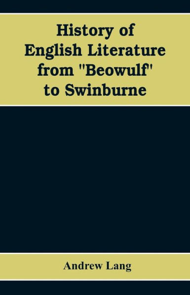 History of English Literature from "Beowulf" to Swinburne