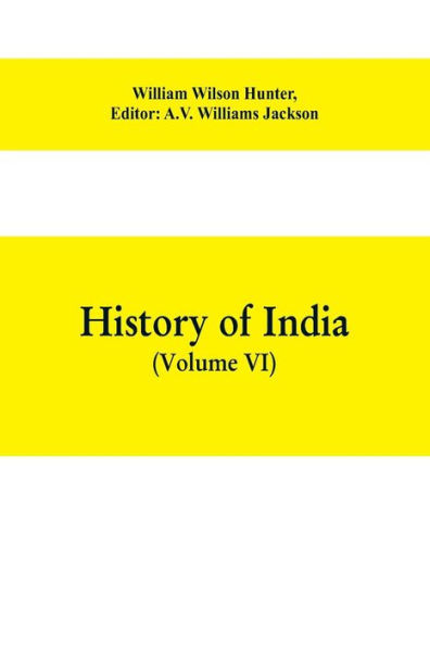 History of India (Volume VI) From the first European Settlements to founding English East Company