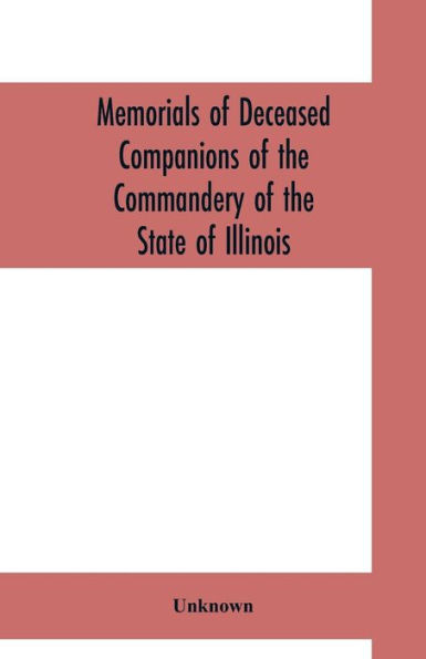 Memorials of deceased companions of the Commandery of the State of Illinois, Military Order of the Loyal Legion of the United States (From January 1, 1912, to December 31, 1922)