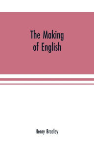 Title: The making of English, Author: Henry Bradley