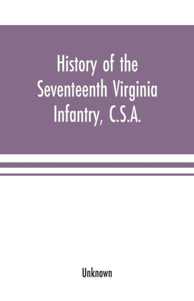 History of the Seventeenth Virginia Infantry, C.S.A.