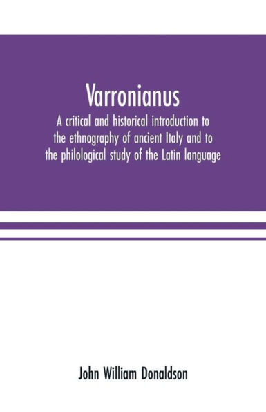 Varronianus: a critical and historical introduction to the ethnography of ancient Italy and to the philological study of the Latin language