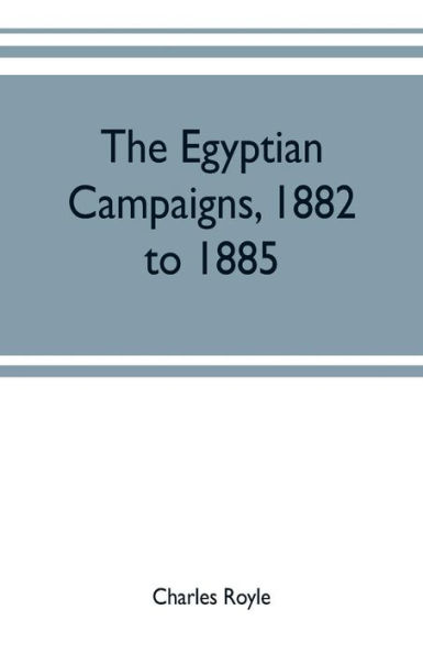 The Egyptian campaigns, 1882 to 1885