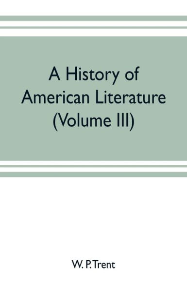 A history of American literature (Volume III)