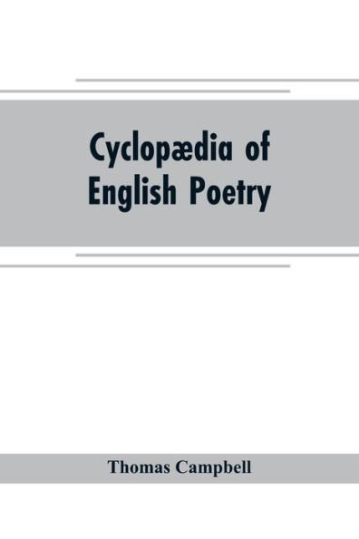 Cyclopædia of English poetry: Specimens of the British Poets, Biographical and Critical Notices an essay on English Poetry