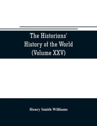 Title: The historians' history of the world; a comprehensive narrative of the rise and development of nations as recorded by over two thousand of the great writers of all ages (Volume XXV) Index, Author: Henry Smith Williams