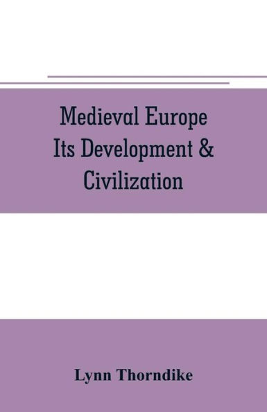 Medieval Europe Its Development & Civilization