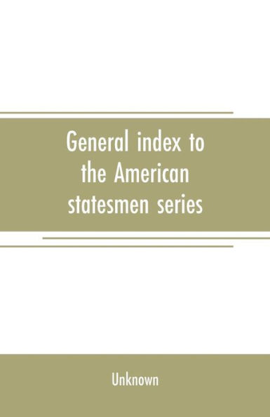 General index to the American statesmen series: with an epitome of United States history