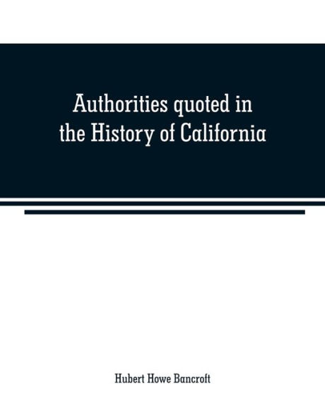 Authorities quoted in the History of California