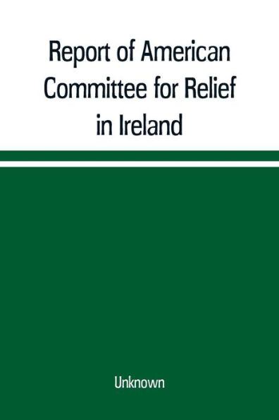 Report of American Committee for Relief in Ireland
