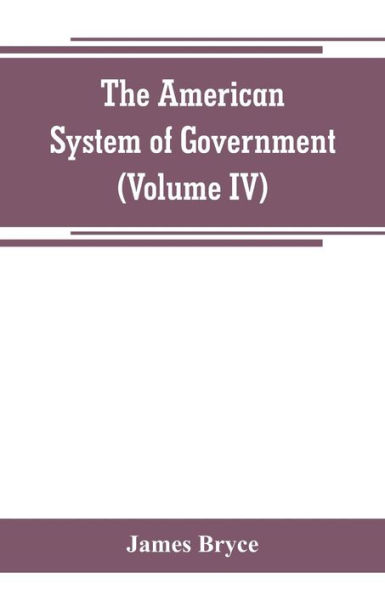 The American System of Government (Volume IV)
