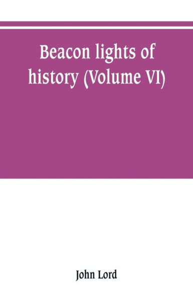 Beacon lights of history (Volume VI)