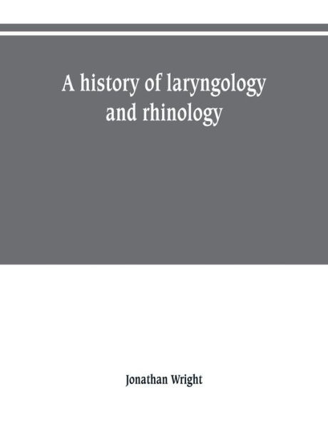 A history of laryngology and rhinology