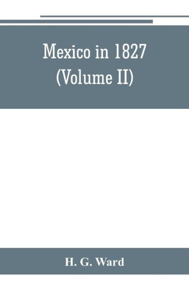 Mexico in 1827 (Volume II)