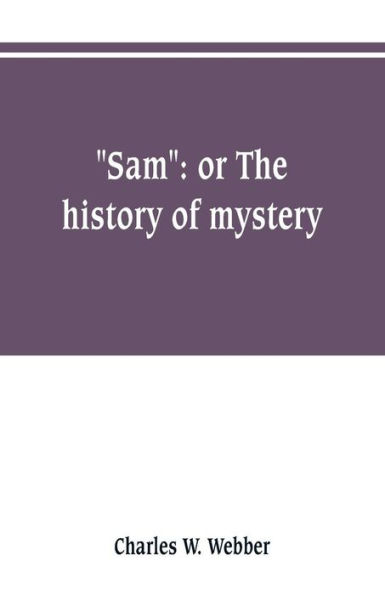 "Sam": or The history of mystery