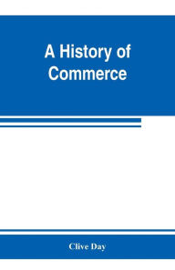 Title: A history of commerce, Author: Clive Day