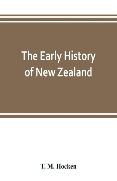 The early history of New Zealand: being a series of lectures delivered before the Otago Institute : also a lecturette on the Maoris of the South Island