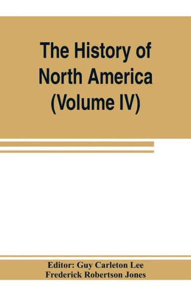 The History of North America (Volume IV) The Colonization of the Middle state and Maryland