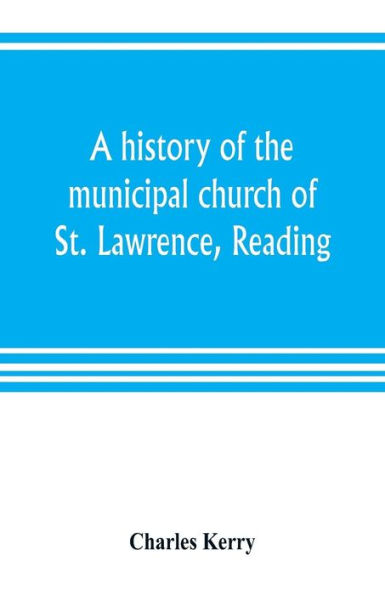 A history of the municipal church of St. Lawrence, Reading