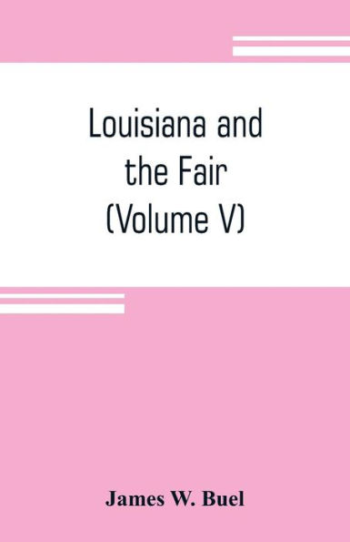Louisiana and the Fair: an exposition of the world, its people and their achievements (Volume V)