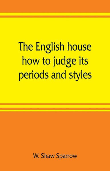 The English house, how to judge its periods and styles