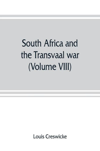 South Africa and the Transvaal war (Volume VIII) South Africa and Its Future