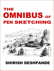 Title: The Omnibus of Pen Sketching: Get, Set & Sketch like a Boss!, Author: Shirish D