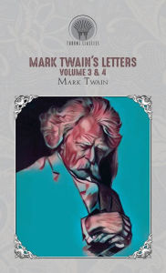 Title: Mark Twain's Letters Volume 3 & 4, Author: Mark Twain