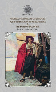 Title: Virginibus Puerisque, and Other Papers, Weir of Hermiston: An Unfinished Romance & The Master of Ballantrae, Author: Robert Louis Stevenson