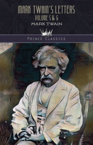 Title: Mark Twain's Letters Volume 5 & 6, Author: Mark Twain