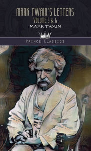 Title: Mark Twain's Letters Volume 5 & 6, Author: Mark Twain