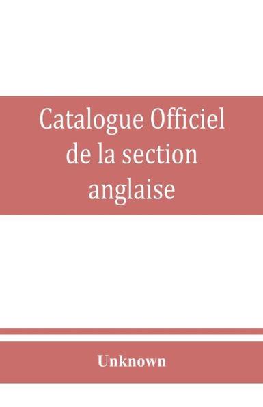 Catalogue officiel de la section anglaise: 1ere Partie
