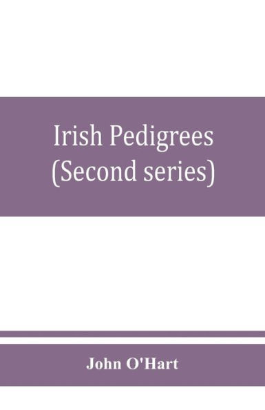 Irish pedigrees; or, The origin and stem of the Irish nation (Second series)